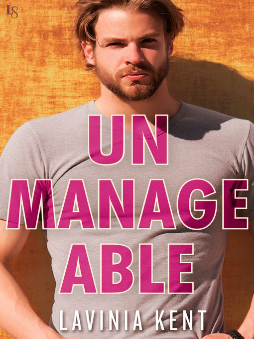Title details for Unmanageable by Lavinia Kent - Available